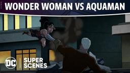 DC Super Scenes: Wonder Woman vs Aquaman