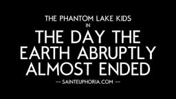 "The Phantom Lake Kids in The Day the Earth Abruptly Almost Ended" official trailer