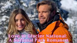 Love in Glacier National: a National Park Romance (2023) Lovely Romantic Hallmark Trailer #3