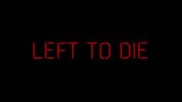 Left To Die Trailer (2012)