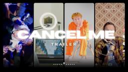Cancel Me | Trailer