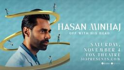 Hasan Minhaj : Off With His Head In Detroit, MI On November 4