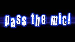 PASS THE MIC! Trailer