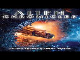 Alien Chronicles: Inter Dimensional UFOs - Portals to Other Worlds and Dimensions