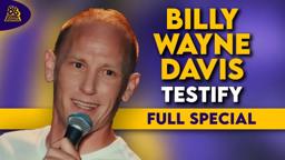 Billy Wayne Davis | Testify (Full Comedy Special)