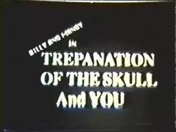Billy and Mandy in: Trepanation of the Skull and You