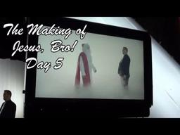 The Making of JESUS, BRO!  Day 5