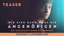WIR SIND DANN WOHL DIE ANGEHÖRIGEN - Teaser (HD)