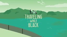 Traveling While Black: Official Teaser Trailer