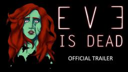 EVE IS DEAD Official Trailer