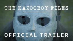 The Kazooboy Files - Official Trailer