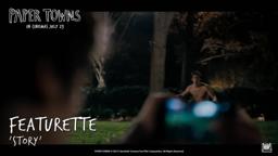 Paper Towns [‘Story’ Featurette in HD (1080p)]