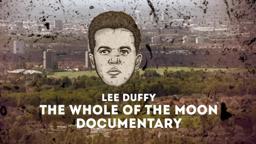 Lee Duffy - The Whole of the Moon Documentary Trailer
