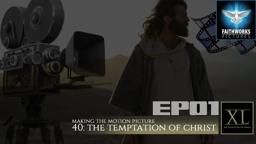 EP 01 - Making "40: The Temptation of Christ"