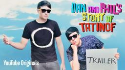 Dan and Phil’s Story of TATINOF - Official Trailer