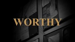 WORTHY Teaser
