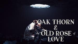 Oak Thorn & the Old Rose of Love