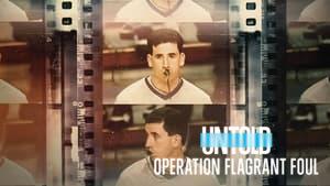 Untold: Operation Flagrant Foul