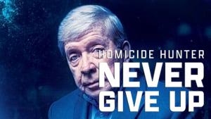 Homicide Hunter: Never Give Up