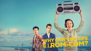 Why Can't My Life Be a Rom-Com?