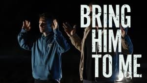 Bring Him to Me
