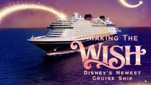 Making The Disney Wish: Disney’s Newest Cruise Ship