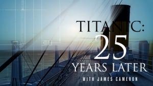 Titanic: 25 Years Later with James Cameron