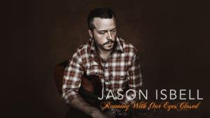Jason Isbell: Running With Our Eyes Closed
