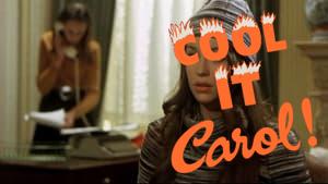 Cool It, Carol!
