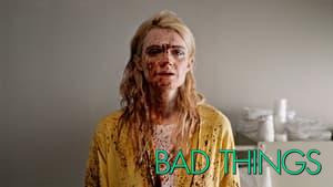 Bad Things