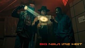 Big Nunu's Little Heist