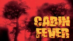 Cabin Fever