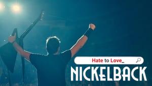 Hate to Love: Nickelback