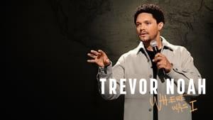 Trevor Noah: Where Was I