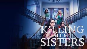 Killing All My Sisters