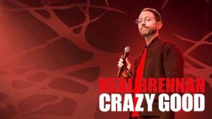 Neal Brennan: Crazy Good