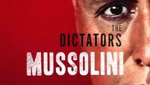 The Dictators: Mussolini