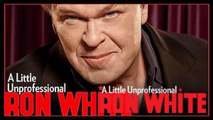 Ron White: A Little Unprofessional