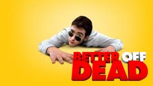 Better Off Dead...