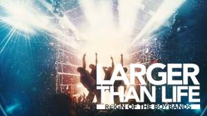 Larger than Life: Reign of the Boybands