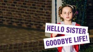 Hello Sister, Goodbye Life