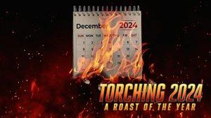 Torching 2024: A Roast of the Year