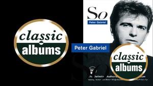 Classic Albums: Peter Gabriel - So