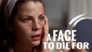 A Face to Die For