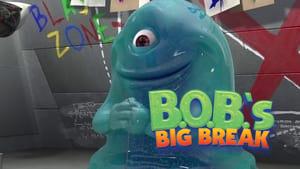 B.O.B.'s Big Break