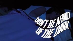 Don't Be Afraid of the Dark