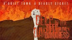 Deep in the Darkness