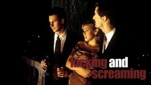 Kicking and Screaming