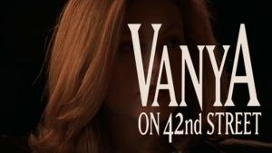Vanya on 42nd Street