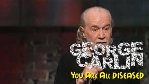 George Carlin: You Are All Diseased